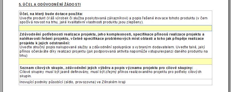 DŮLEŽITÉ ČÁSTI ŽÁDOSTI PRO HODNOCENÍ Účel a odůvodnění žádosti: Co je Váš produkt a co je jeho inovace?