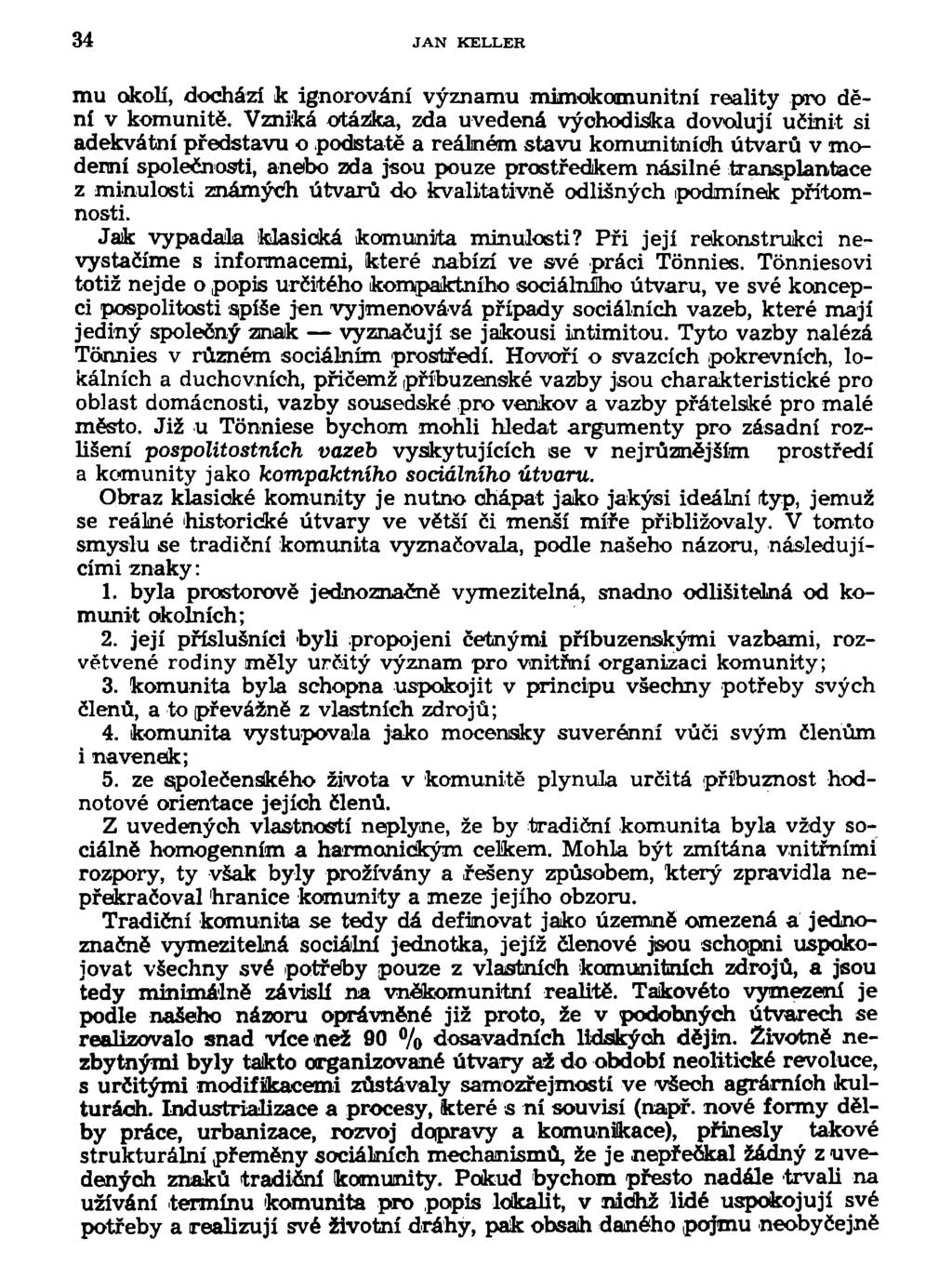 34 JAN KELLER mu okolí, dochází k ignorování významu mimokomunitní reality pro dění v komunitě.