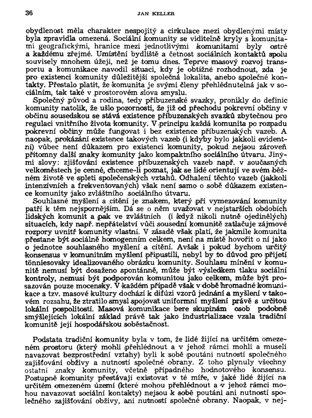 36 JAN KELLER obydlenost měla charakter nespojitý a cirkulace mezi obydlenými místy byla zpravidla omezená.