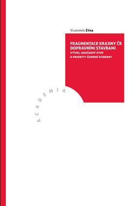 Ochrana a tvorba krajiny ZÝKA, Vladimír Fragmentace krajiny ČR dopravními stavbami vývoj, současný stav a priority uzemní ochrany. Praha, Academia 2016. 179 s., obr., tab.