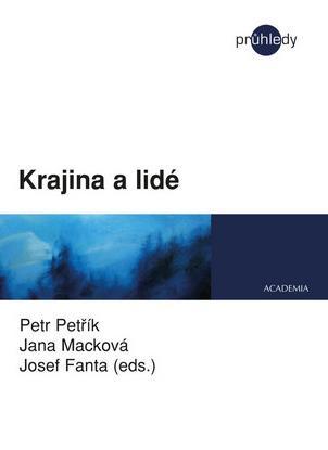 PETŘÍK, Petr MACKOVÁ, Jana FANTA, Josef (eds.) Krajina a lidé. Praha, Academia 2017. 170 s., obr., gr., tab., rejstř., lit.