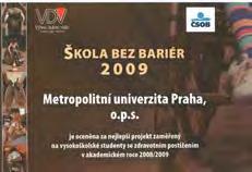 Program Škola bez bariér 81 Od roku 2003 Metroolitní univerzita Praha úsěšně realizuje rogram Škola bez bariér.