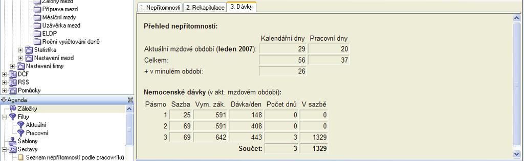 24 M Z D Y Na chlopni 3. Dávky je pøehledné zobrazení nepøítomnosti za aktuální mzdové období, nemoc Celkem a poèet dní v pøíslušném pásmu s èástkou vèetnì sazby, vymìøovacího základu a denní dávky.