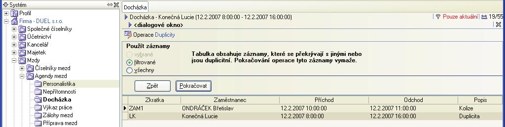 M Z D Y 31 Operace Slouèení Operaci využijeme v pøípadech, kdy (napøíklad z docházkového systému) plníme zvláš pøíchody a odchody. Operace slouèí záznamy z tìchto dvou chlopní na chlopeò 1. Docházka.