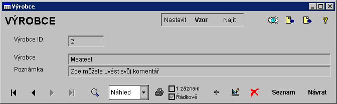 Klávesa Návrat znamená přepnutí do základní nabídky. Je možné libovolné záznamy zakrývat a libovolný záznam nastavit jako vzor. Záznam nastavený jako vzor lze kdykoliv najít stiskem klávesy Najít. 2.