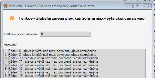 Nové funkčnosti Omezení Globální a Totální změny slev Vznikly dvě nové funkce, které jsou klonem