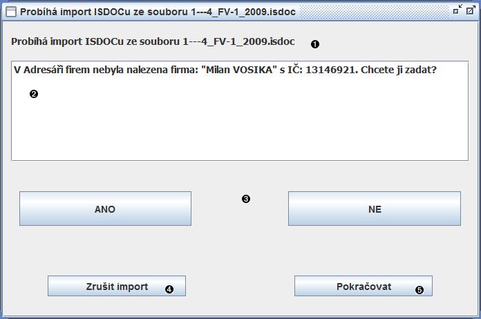 Podpora pro ISDOC Informace o importovaném nebo exportovaném dokladu ISDOC Plocha pro zobrazení otázky nebo oznámení Plocha pro výběr odpovědi na otázku (v různých situacích se může lišit) Tlačítko