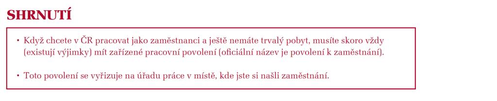 c) Víte, jestli byla vaše práce v ČR vždy legální? Měli jste vždy pracovní povolení?