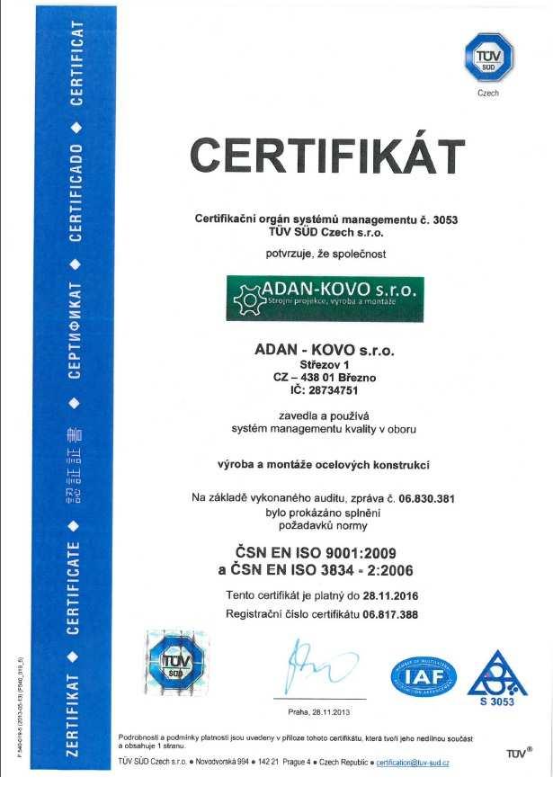 Certifikace Vlastníme certifikáty dle normy ČSN EN ISO 9001:2009, ČSN EN ISO 3834-2:2006 a EN