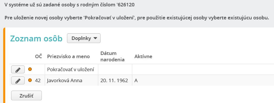Ak systém zistí osobu s rovnakým rodným číslom, užívateľovi sa zobrazí formulár, v ktorom má možnosť sa rozhodnúť: buď pridá novú evidenciu Osobné s rovnakým rodným číslom