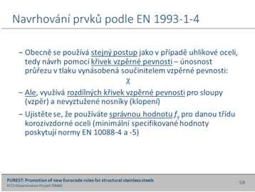 59 Obecně se používá stejný postup jako v případě uhlíkové oceli, tedy návrh pomocí křivek