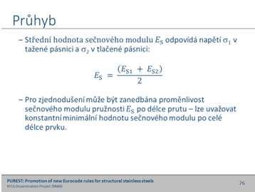 Hodnoty modulů AS,1 a AS,2 pro příslušné návrhové napětí v mezním stavu použitelnosti >i,ed,ser a směr válcování se mohou vypočítat z výrazu: A },~ 10,002 A A ~,, ƒ ~,, ƒ Doporučené hodnoty