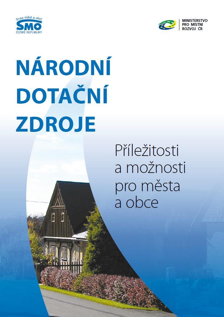 Národní dotační tituly pro obce Vydáno na začátku roku 2017 Téměř 200 dotačních titulů pro obce Tituly se často opakují