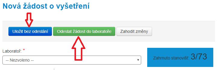 12. Rozpracovanou žádost si můžete kdykoliv uložit bez odeslání. 13. Až máte vše hotovo a zkontrolováno, odešlete zeleným tlačítkem žádost do předem vybrané laboratoře.