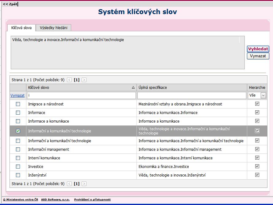 4.3.2. Systém klíčových slov Systém klíčových slov umožňuje uživateli najít hledaný ISVS zadáním klíčového slova.