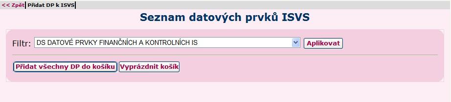 Obrázek 63 Obrazovka pro výběr datových prvků vyhlášených v ISDP Výběrem filtru datového slovníku lze omezit počet zobrazovaných datových prvků pro výběr. Lze vybrat datový slovník nebo tzv.