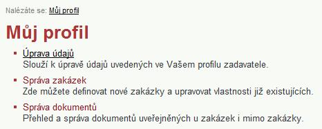 Správa zakázek slouží k uveřejňování informací o veřejných zakázkách vyhlašovaných uživatelem.