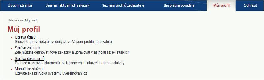 všech dokumentů této zakázky, Seznamu uchazečů, Seznamu vybraných uchazečů a cen. Práce s dokumenty Práce s dokumenty se zpřístupní ze stránky Můj profil kliknutím na odkaz Správa dokumentů.