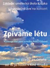 12 RADNICE města Krupky Internetové stránky města Krupka: www.krupka-mesto.cz Hurá na prázdniny aneb létem bezpečně Dne 23. 6. 2017 se uskuteční akce DDM Cvrček, Krupka v bývalém lesoparku Maršov.