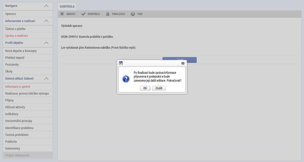 Pokud příjemce stiskl tlačítko OK, zobrazí systém informaci, že na zprávě o realizaci projektu byla provedena finalizace.