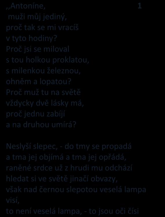 Jaký je postoj této osoby? Kdo je Antonín a v čem spočívá smysl jeho práce? Jaké je vyznění ukázky? Co myslí básník posledními verši? c.