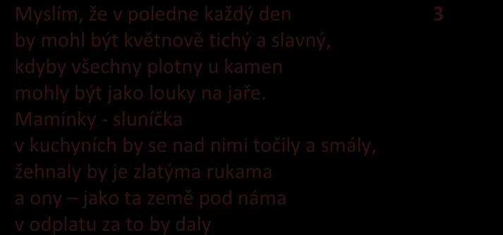 jak milé dal k svátku, ale mužovo srdce jsou ruce a mozoly, které se krví svou do cihel probolí, aby tu stále alespoň skutečná hospoda u silnice pro