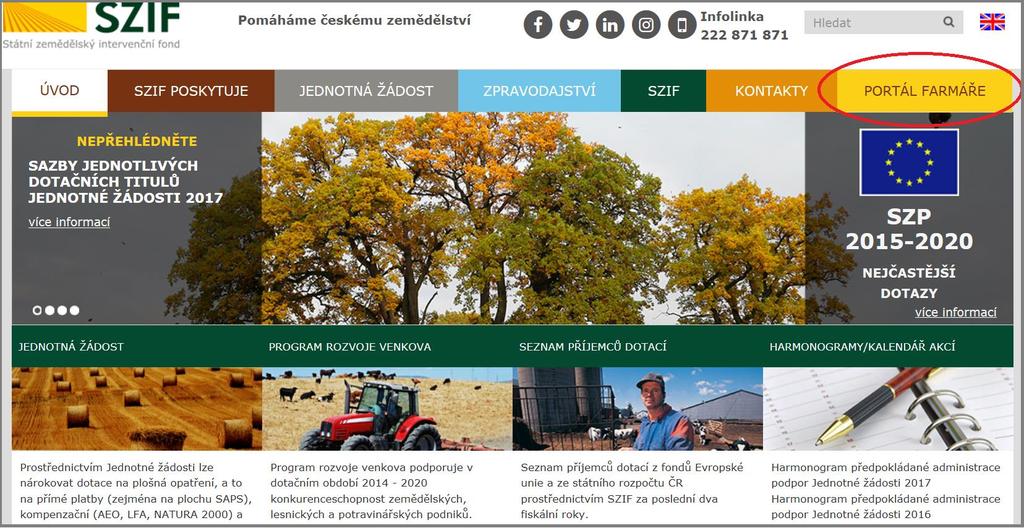 Portál Farmáře Portál farmáře je základním komunikačním nástrojem mezi žadatelem/příjemcem dotace a SZIF (více k Portálu farmáře v Návodu na podání ŽoD dostupném na www.szif.cz).