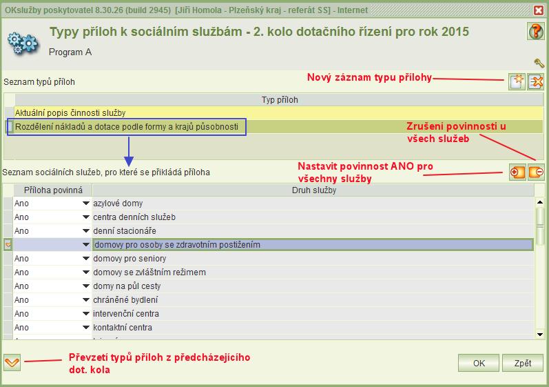 6.7 Přílohy k dílčím žádostem o dotaci na jednotlivé sociální služby Formulář umožňuje zadat typy příloh pro jednotlivé druhy sociálních služeb a stanovit pro každý druh služby stanovit jejich