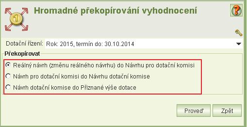 všechny reálné návrhy překopírovat do návrhu pro dotační komisi. Anebo chcete překopírovat všechny a pak jen některé ručně upravit. Úloha se spouští se z hl. menu aplikace.