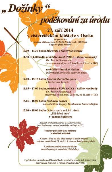 V pfiedveãer vlastního podûkování bude vernisáï v prostorách infocentra zahrnující ãinnosti v rámci projektu XENOS. V sobotu 27. 9. 2014 v 10.