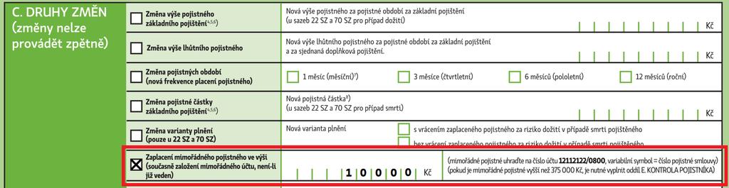 . Povolené způsoby platby pojistného Bez připomenutí platby SIPO SINK Trvalý příkaz HIP S připomenutím platby Příkaz k úhradě Poštovní poukázka POZOR.