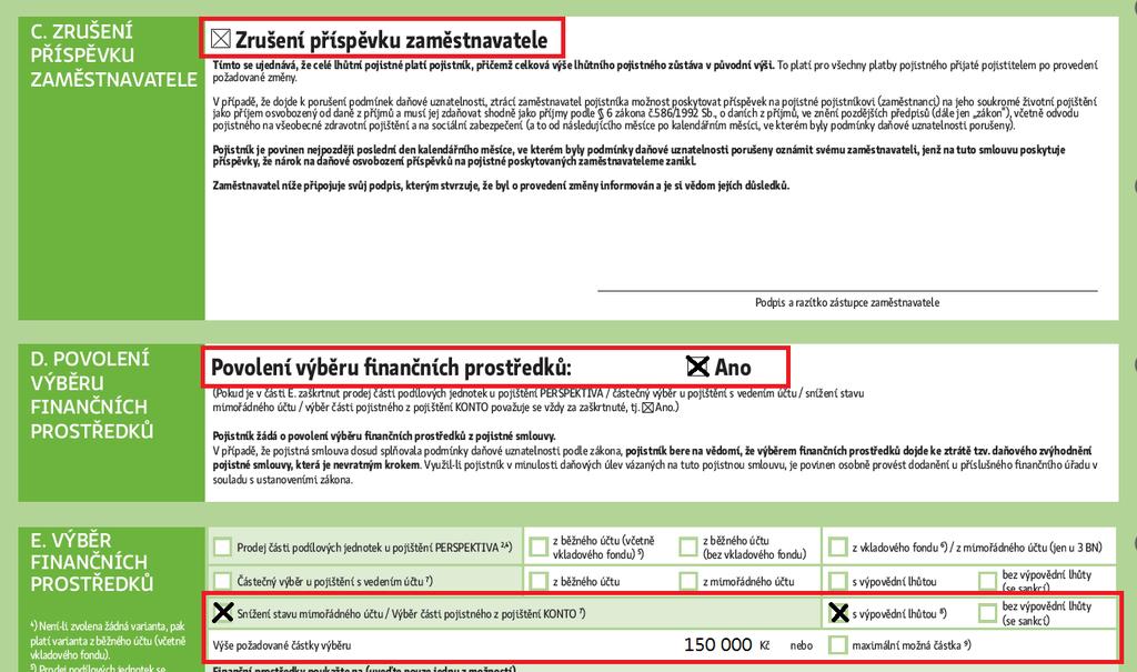 Prostřednictvím formuláře + zruší příspěvek zaměstnavatele (oddíl C.) + požádá o povolení výběru finančních prostředků (oddíl D.) + požádá o snížení stavu mimořádného účtu (oddíl E.