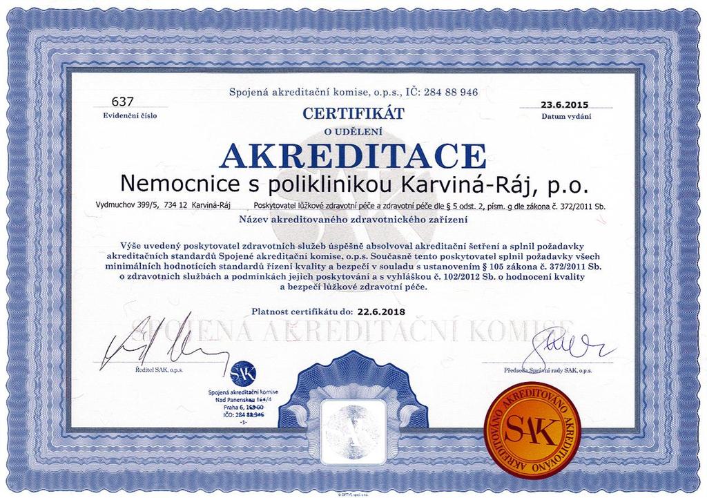 Obrázek č. 9: Certifikát o udělení akreditace Systémy řízení kvality K dosažení komplexní a profesionální péče udržujeme systémy řízení kvality. Tabulka č.