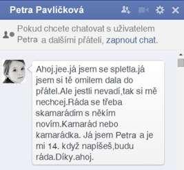 osoby stejného pohlaví, jako je oběť, tedy dívka píše dívce, chlapec píše chlapci. V případě, že by dívka psala chlapci, pravděpodobně již nepůjde pouze o vydírání, ale také o tzv.