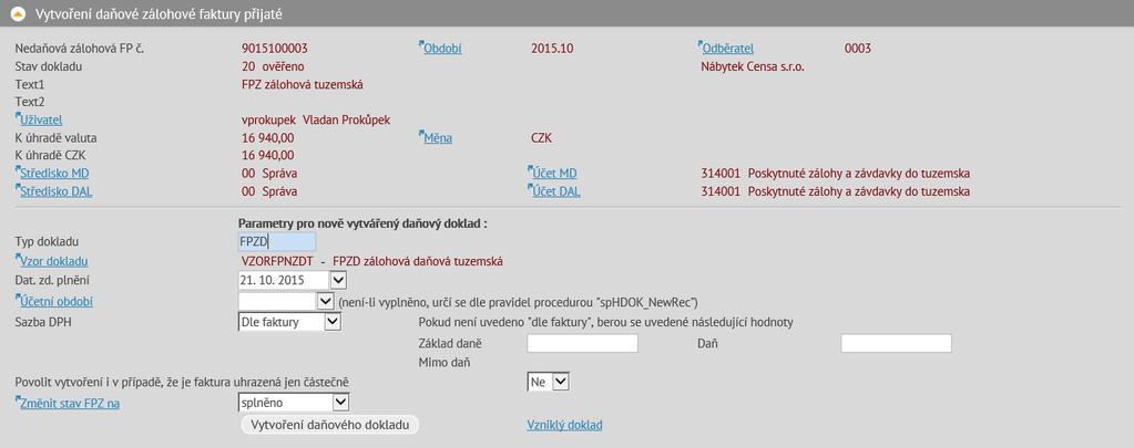 Faktura zálohová a doúčtovací v jednom období DPH Pokud je zálohová faktura a konečná účetní faktura v jednom období DPH, nemusí vniknout zálohová faktura daňová.