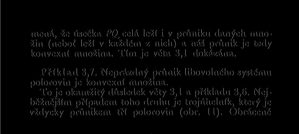 Nejběžnějším případem toho druhu je trojúhelník, který je vždycky průnikem tří polorovin (obr. 11).