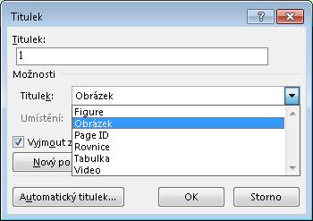 3. V seznamu Titulek vyberte popisek, který popisuje objekt, například Obrázek nebo Tabulka. Jestliže typ titulku neexistuje, přejděte na bod 5 a poté pokračujte zde. vyberte položku ze seznamu 4.