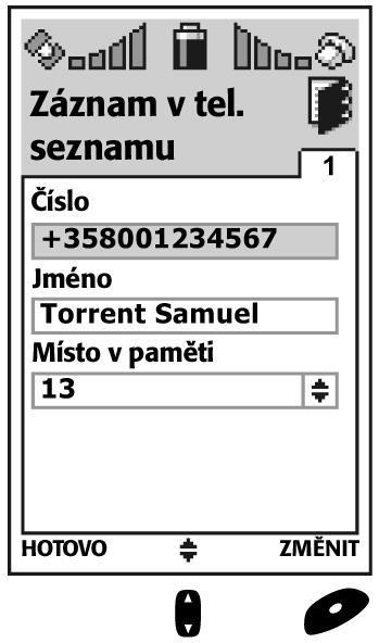 JestliÏe jste zadal jméno nebo jeho první písmena, zobrazí se na prvním fiádku v seznamu poïadované ãíslo a vpravo ãíslo pamûèové pozice v telefonním seznamu.