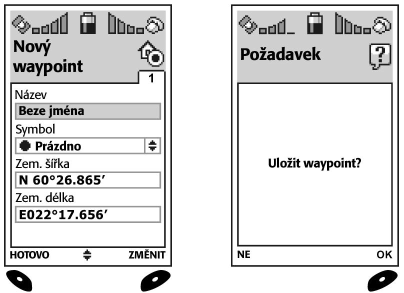 Zmûna symbolu waypointu a stisk- PoÏadovan symbol vyberte tlaãítkem n nûte - OK. 5. Po skonãení úprav parametrû nového waypointu stisknûte tlaãítko. HOTOVO. 6.