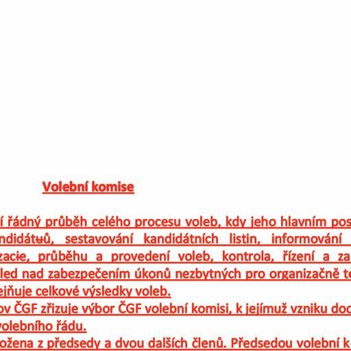 regionech a členů kontrolní komise ČGF, kterou provádí volební konference, popř. řádná konference v případě volby rozhodčí komise ČGF či schválení kooptovaného člena výboru ČGF v souladu s čl. VIII.