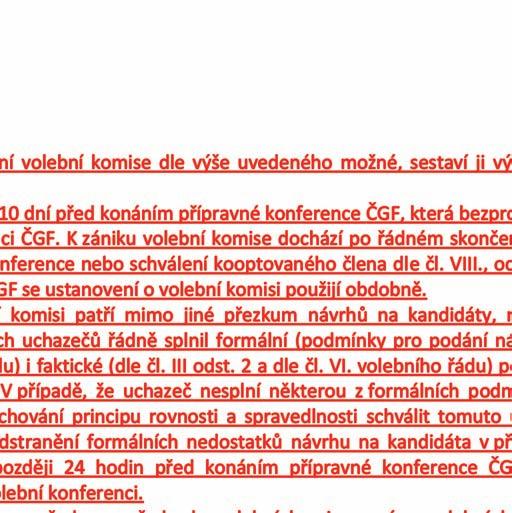 4. 5. 6. 7. 8. 1. 2. 1. 2. 3. 4. 5. ČGF. V případě, kdy není sestavení volební komise dle výše uvedeného možné, sestaví ji výbor ČGF z řad svých členů.