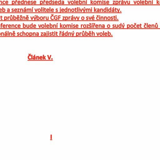 odstranění formálních nedostatků návrhu na kandidáta v přiměřené lhůtě, jejíž konec musí být nejpozději 24 hodin před konáním přípravné konference ČGF, která bezprostředně předchází řádné volební