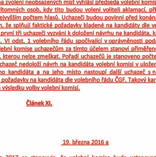 Bude-li existovat stav dle tohoto článku před samotným zahájením volby, pak se považují řádně přihlášení kandidáti za zvolené a na zvolení neobsazených míst vyhlásí předseda volební komise výzvu, aby