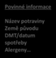 Povinné a nepovinné informace o potravinách Povinné informace Název potraviny Země původu