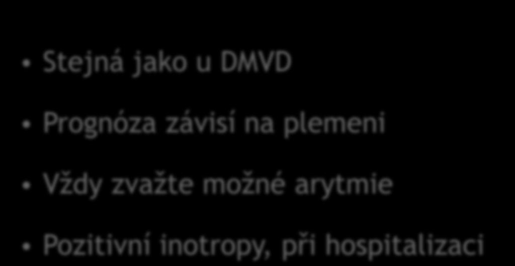 Léčba klinické dilatační kardiomyopatie (DKMP) Stejná jako u DMVD Prognóza