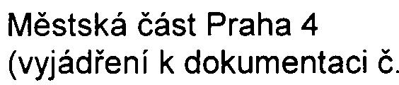 HK/2285/35376/07 ze dne 27.6.2007) Èeská inspekce životního prostøedí, Oblastní inspektorát Praha (vyjádøení k dokumentaci zn.: 41/Ø1/0629783.02/07/PVB ze dne 9. 7. 2007 a vyjádøení k posudku è.j.: ÈIŽP/41/Ø1/0629733.