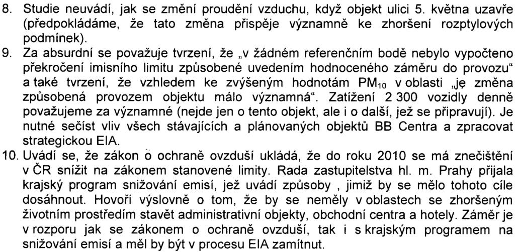 8. Studie neuvádí, jak se zmìní proudìní vzduchu, když objekt ulici 5. kvìtna uzavøe (pøedpokládáme, že tato zmìna pøispìje významnì ke zhoršení rozptylových podmínek). 9.