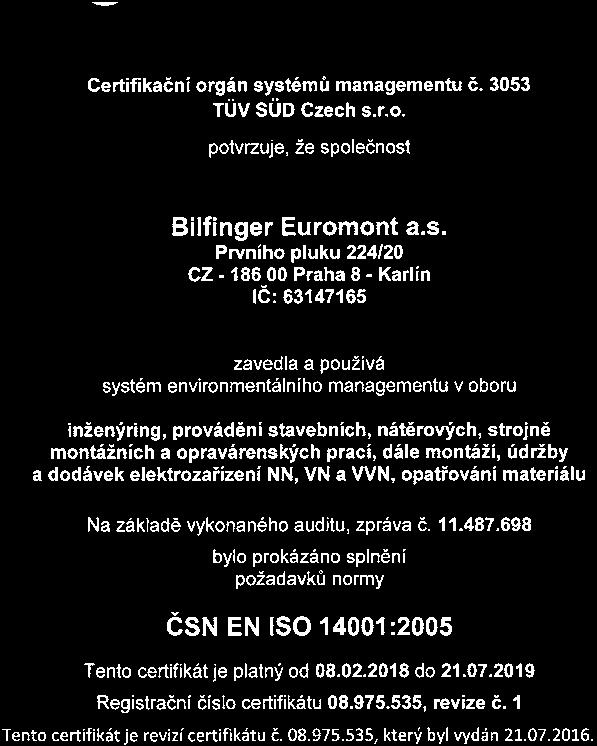 Výroční zpráva 2017 Systém environmentálního managementu Certifikován v roce 2001 podle normy ČSN EN ISO 14001:1997.