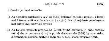 Hľadanie neznámych funkcií c 1 () a c () LK y y 1 1 = c y c y = c1 ' y1 c1 y1 c' y c y' Na určenie dvoch neznámych funkcií potrebujeme dve rovnice c ' y c ' y 1 1 = Ak to