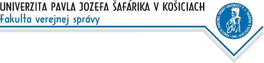 Popradská 66, 041 32 Košice IČO: 00397768, IČ DPH: SK2021157050 tel. / VoIP: +421 55 / 788 3611, fax: +421 55 / 788 3665 e-mail: maria.hencovska@upjs.sk, gabriela.kravcakova@upjs.sk, http://www.fvs.